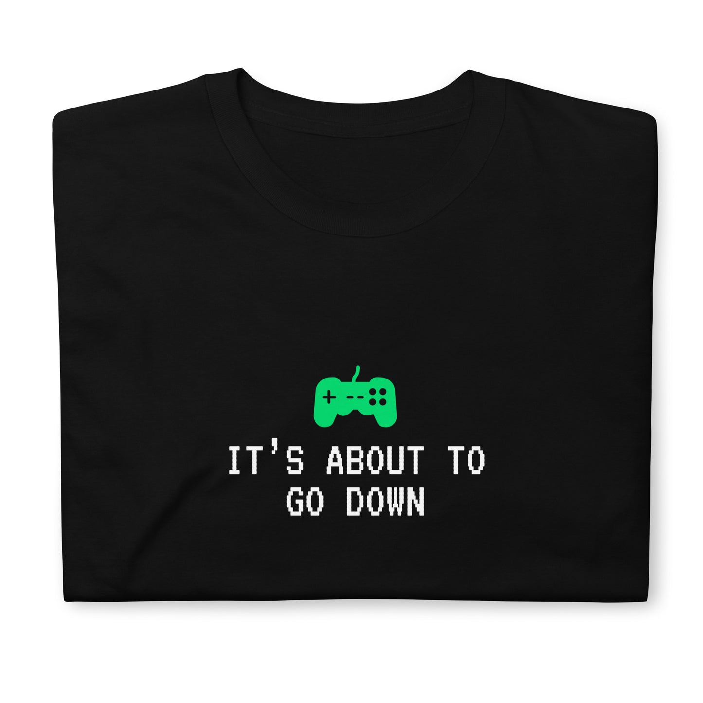 Gamer T-shirt- "It's About To Go Down" AROD40 Merch