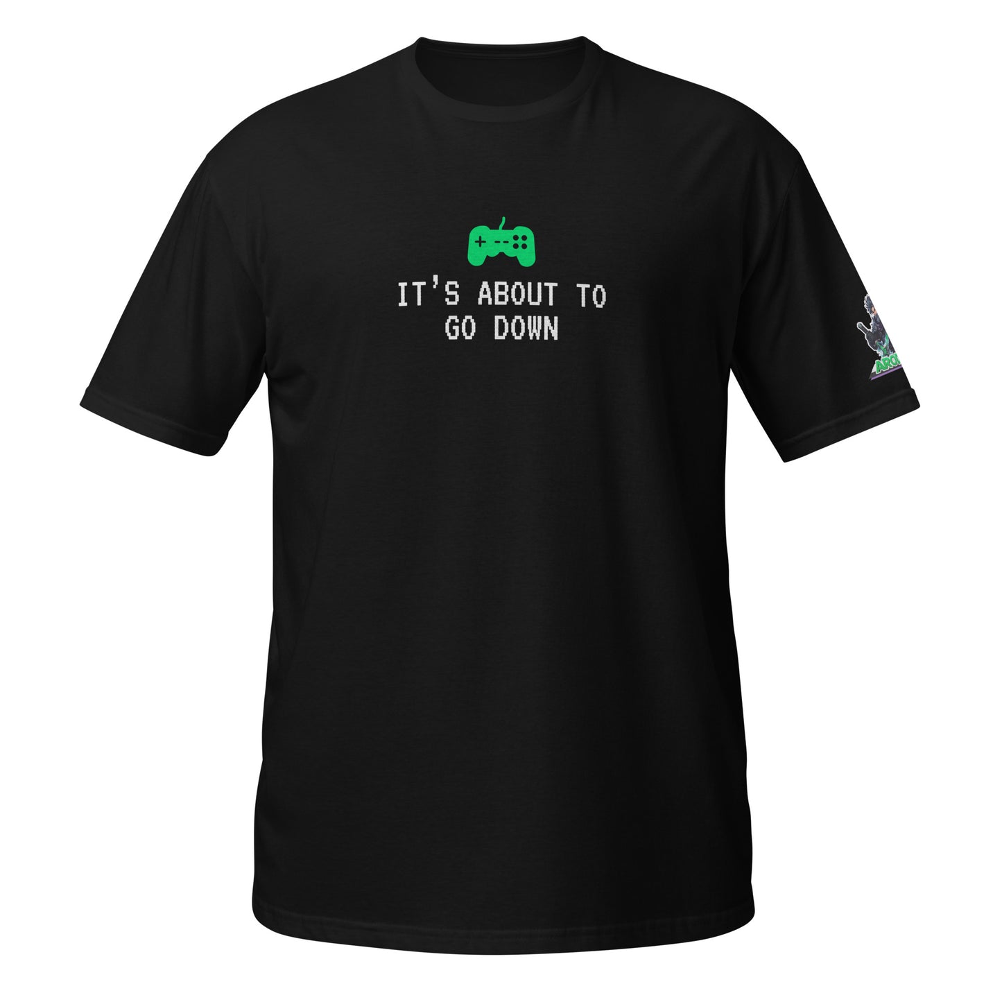 Gamer T-shirt- "It's About To Go Down" AROD40 Merch